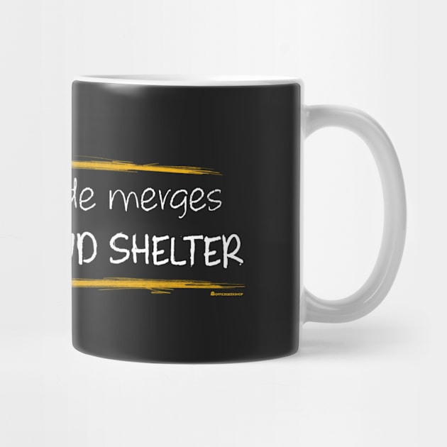 WILL REVIEW CODE MERGES FOR FOOD AND SHELTER by officegeekshop